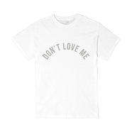 "Don't Love Me" T-Shirt Front